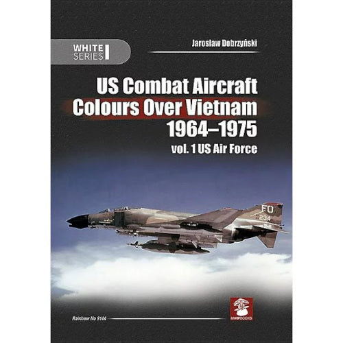 US Combat Aircraft Colours Over Vietnam 1964-1975