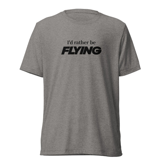 I'd Rather Be FLYING T-Shirt